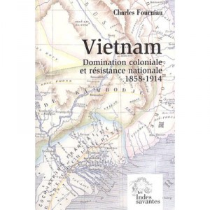 Vietnam, colonial domination and National Resistance 1858-1914 - Charles Fourniau