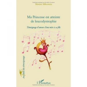 Ma Princesse Est Atteinte De Leucodystrophie Temoignage D'amour D'une Mere A Sa Fille - Martine Silberstein