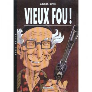 Vieux Fou T.1 - Dieter, Emmanuel Moynot