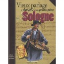 Vieux Parlage Et Chansons De Nos Grands-peres En Sologne - Gerard Bardon