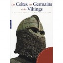 Les Celtes, Les Germains Et Les Vikings - Collectif