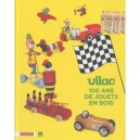 Vilac , 100 Ans De Jouets En Bois - Dorothee Charles , Armand Spicher , Emilia Philippot
