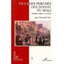 Villages Perches Des Dogon Du Mali , Habitat, Espace Et Societe - Jean-christophe Huet