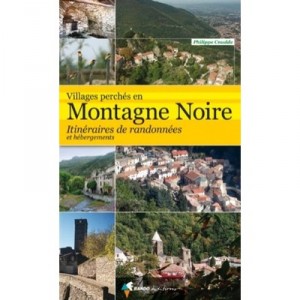Villages Perches En Montagne Noire , Itineraires De Randonnees Et Hebergements - Philippe Cnudde