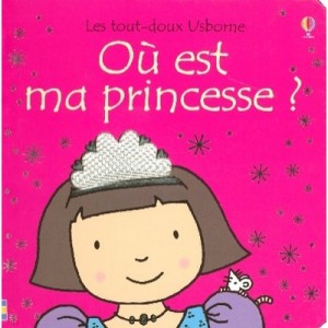 Ou Est Ma Princesse ? - Fiona Watt , Rachel Wells
