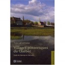 Villages Pittoresques Du Quebec , Guide De Charmes Et D'attraits - Yves Laframboise