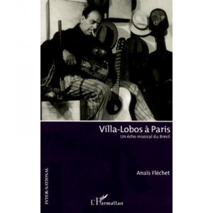 Villa-lobos A Paris , Un Echo Musical Du Bresil - Anais Flechet