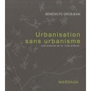 Urbanisation Sans Urbanisme , Une Histoire De La Ville - B Grosjean