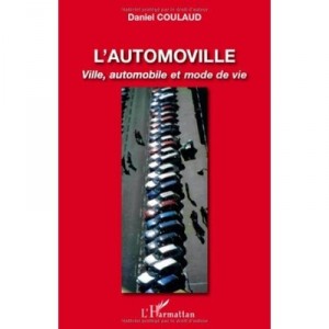 L'automoville , Ville, Automobile Et Mode De Vie - Daniel Coulaud