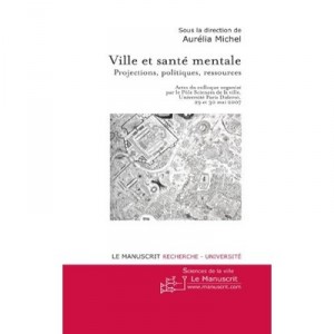 Ville Et Sante Mentale , Projections, Politiques, Ressources - Michel Aurelia