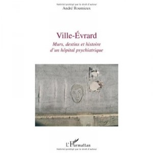 Ville-Evrard, Walls, Fate and history of a psychiatric hospital - Andre Roumieux