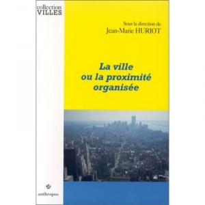 Ville Ou Proximite Organisee - Jean-marie Huriot