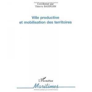 Ville Productive Et Mobilisation Des Territoires - Thierry Baudoin