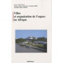 Villes Et Organisation De L'espace En Afrique - Jerome Aloko-nguessan , Amadou Diallo , Kokou Henri Motcho