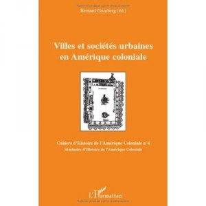 Villes Et Societes Urbaines En Amerique Coloniale - Grunberg Bernard [ed