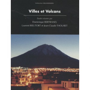Cities and Volcanoes - Dominique Bertrand, Laurent Rieutort, Jean-Claude Thouret