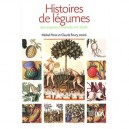 Histoires De Legumes , Des Origines A L'oree Du Xxi Siecle - Michel Pitrat , Claude Foury