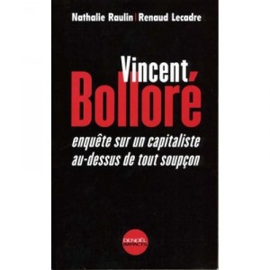 Vincent Bollore , Biographe - Nathalie Raulin , Renaud Lecadre