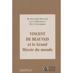 Vincent De Beauvais Et Le Grand Miroir Du Monde - M Paulmier-foucart