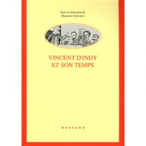 Vincent D'indy Et Son Temps - Manuela Schwartz