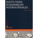 Institutions Economiques Internationales , Elements De Droit International Economiques - Philippe Vincent