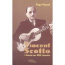 Vincent Scotto, L'homme Aux 4000 Chansons - Roger Vignaud