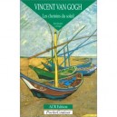 Vincent Van Gogh , Les Chemins Du Soleil - Jean-jacques Leveque