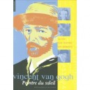 Vincent Van Gogh, Peintre Du Soleil - Caroline Larroche