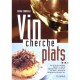 Vin Cherche Plats... Plat Cherche Vins... - David Cobbold , Pierre-yves Chupin