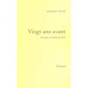 Vingt Ans Avant , Chroniques Du Matin De Paris 1981-1985 - Bernard Frank