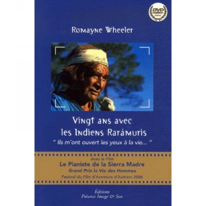 Twenty Years With The Indians Raramuri - Romayne Wheeler