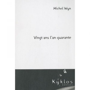Vingt Ans , L'an Quarante - Michel Wyn