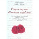 Vingt-cinq Ans D'amours Adulteres , Correspondance Sentimentale D'adele Schunck Et D'aime Guyet De Fernex, 1824-1849 - Paula Co
