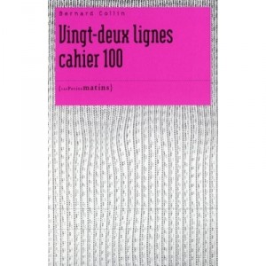 Vingt-deux Lignes , Cahier 100 - Bernard Collin