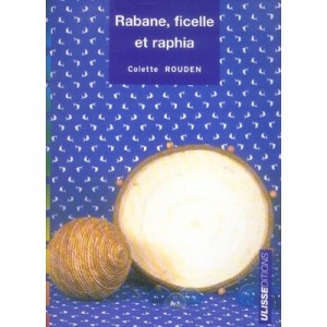Rabane, Ficelle Et Raphia - Colette Rouden