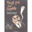 Vingt Pas Dans L'insolite , Une Anthologie De Roland Lacourbe - Roland Lacourbe