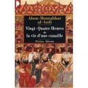 Vingt-quatre Heures De La Vie D'une Canaille - Abou-moutahh Al-azdi