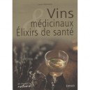 Vins Medicinaux Et Elixirs De Sante - Lionel Clergeaud , Chantal Clergeaud