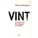Vint, Le Roman Noir Des Drogues En Ukraine - Thierry Marignac
