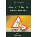 Violence A L'ecole : Un Defi Mondial ? - Eric Debarbieux