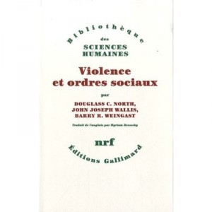 Violence Et Ordres Sociaux - Douglas C. North , John Joseph Wallis , Barry B. Weingast