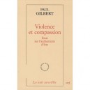 Violence Et Compassion. Essai Sur L'authenticite D'etre - Gilbert Paul