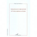 Violence Et Creativite , De L'ecriture Algerienne Au Feminin - Trudy Agar-mendousse