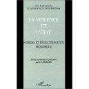 La Violence Et L'etat , Formes Et Evolution D'un Monopole - E. Le Roy , Tr. Von Trotha