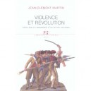 Violence Et Revolution , Essai Sur La Naissance D'un Mythe National - Jean-clement Martin