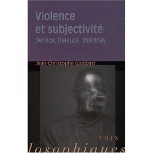 Violence Et Subjectivite , Derrida, Deleuze, Maldiney - Goddard