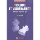 Violence Et Vulnerabilite , Debusquer, Comprendre, Agir - Serge Dalla Piazza