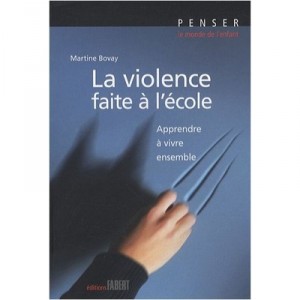 La Violence Faite A L'ecole , Apprendre A Vivre Ensemble - Martine Bovay