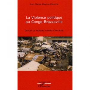 Violence Politique Au Congo Brazzaville Devoir De Memoire - Jean-claude Mayima-mbemba
