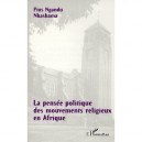 La Pensee Politique Des Mouvements Religieux En Afrique - Pius Ngandu Nkashama